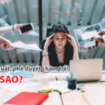 Khám phá 10 vấn đề phổ biến khiến quy trình đề xuất phê duyệt nội bộ chậm trễ