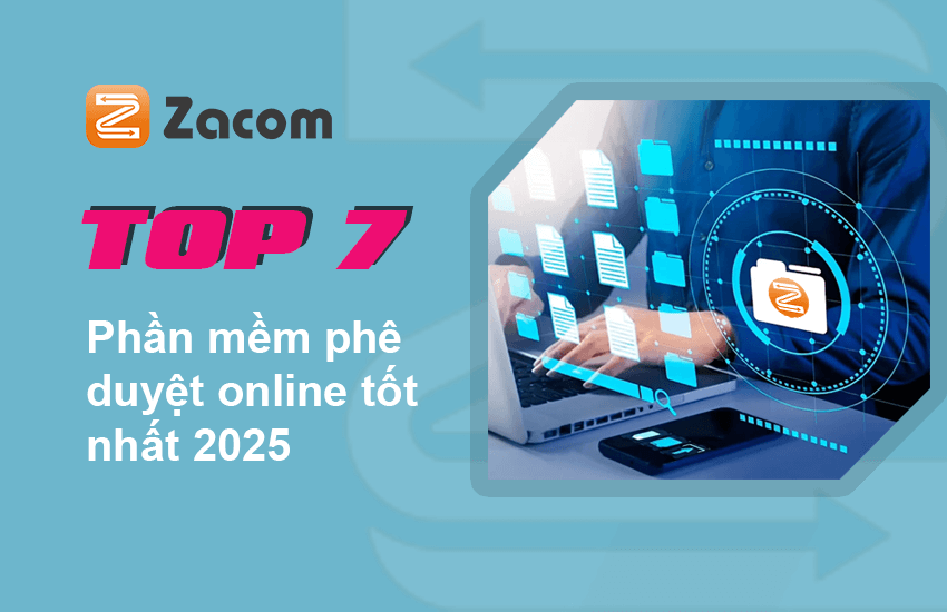 Top 7 phần mềm phê duyệt online tốt nhất 2025